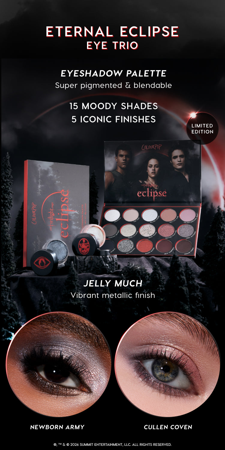 ColourPop Eternal Eclipse Eye Trio makeup set featuring Twilight Eclipse eyeshadow palette with 15 moody shades and 5 finishes, two Jelly Much vibrant metallic pots, and close-ups of Newborn Army and Cullen Coven smoky eye looks against a dark forest backdrop.