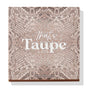 ColourPop Shadow Palette That’s Taupe shown closed, featuring taupe snakeskin-print packaging with bold white “That’s Taupe” lettering and “Pressed Powder Palette” 9.00g/0.3oz text, photographed on a white studio background with soft shadow.